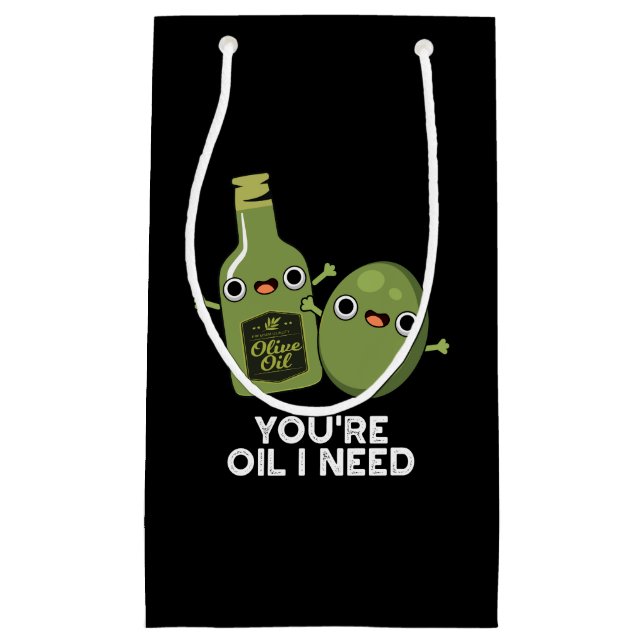 Petit Sac Cadeau Vous êtes Huile J'ai besoin de drôle Huile d'Olive (Devant)