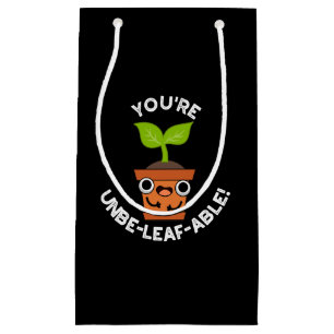 Petit Sac Cadeau Vous êtes Unbe-leaf-able Positive Plante Pun Dark