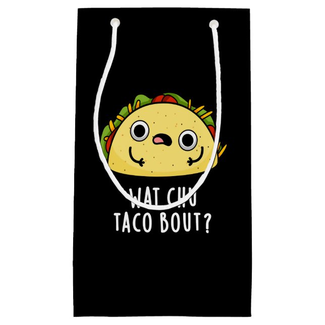 Petit Sac Cadeau Wat Chu Taco Bout Funny Taco Pun Dark BG (Devant)