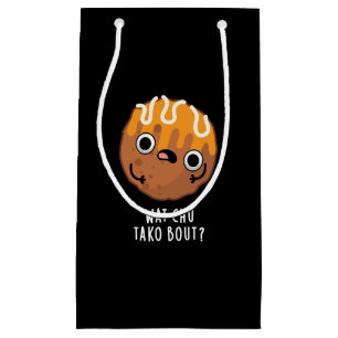 Petit Sac Cadeau Wat Chu Tako Bout Funny Takoyaki Pun Dark BG