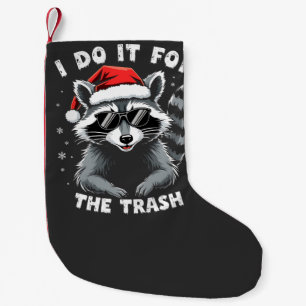 Petite Chaussette De Noël I Do It for the Trash Funny Christmas Raccoon