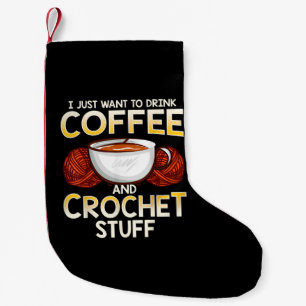 Petite Chaussette De Noël Je Veux Juste Boire Du Café Et Du Crochet