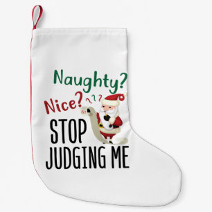 Petite Chaussette De Noël Naughty Nice Arrêtez De Me Juger Drôle Noël