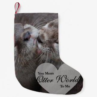 Petite Chaussette De Noël Tu Veux Dire Qu'Un Monde D'Otter Pour Moi Otters A