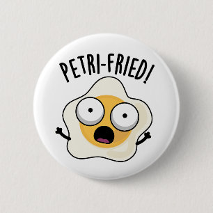 Petri-fried Funny Fried Egg Pun 2 Inch Round Button