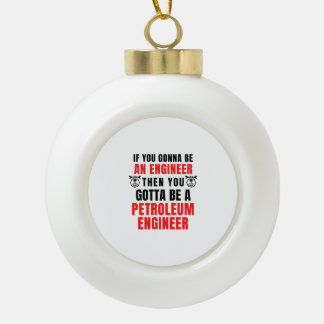 PETROLEUM ENGINEER CERAMIC BALL CHRISTMAS ORNAMENT