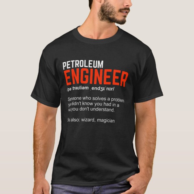 Petroleum Engineer Definition Engineering Gift T-Shirt (Front)