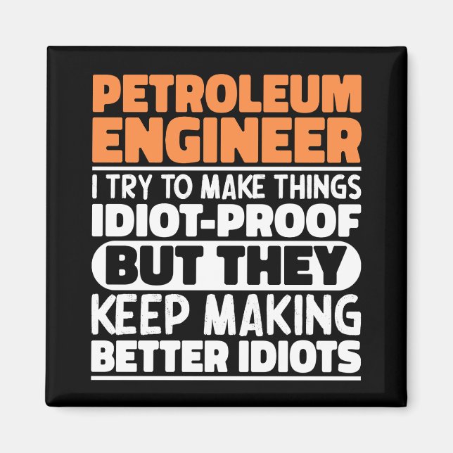 Petroleum Engineer I Try To Make Things Funny Cool Magnet (Front)