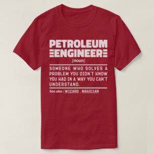 Petroleum Engineer Noun Drilling Specialist Cool T-Shirt