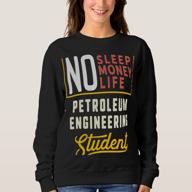 Petroleum Engineering Major Studen Graduation Sweatshirt (Front)