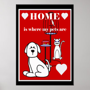 Pets Home Is Where My Pets Are Any Colour Poster