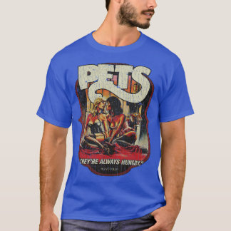 Pets Theyre Always Hungry 1973 T-Shirt