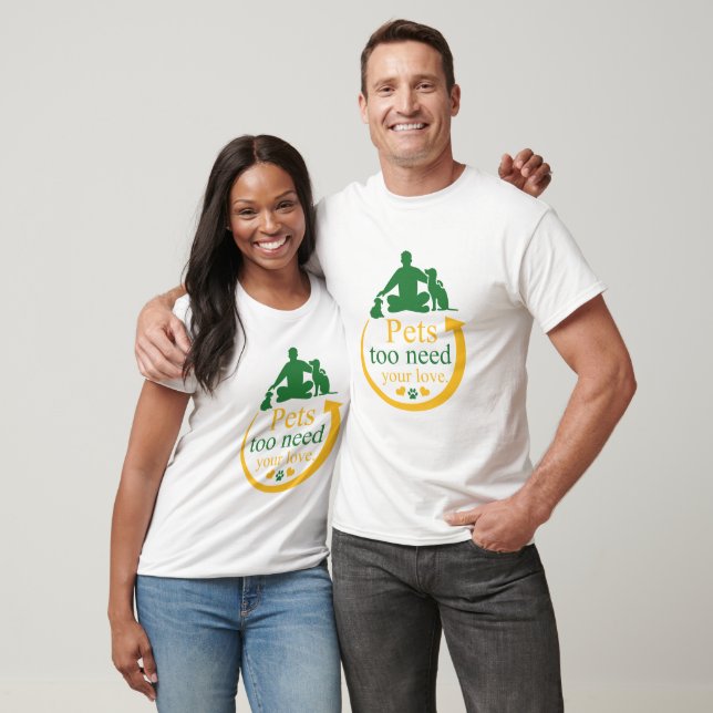 pets too need your love T-Shirt (Unisex)