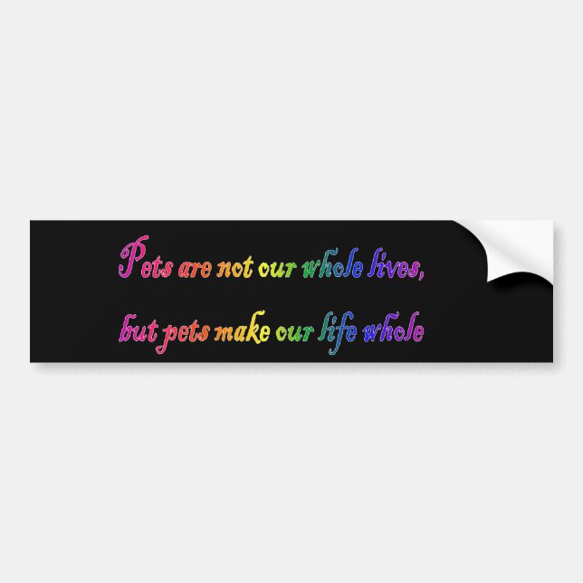 Pets Whole Lives Bumper Sticker (Front)