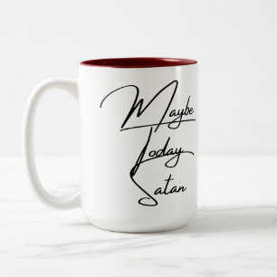Peut-être aujourd'hui Satan Mug