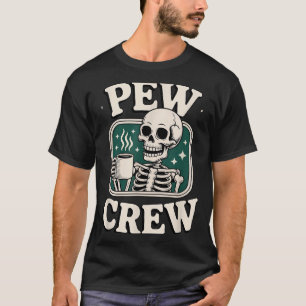 Pew Crew Skeleton With Coffee, Funny Church Tee