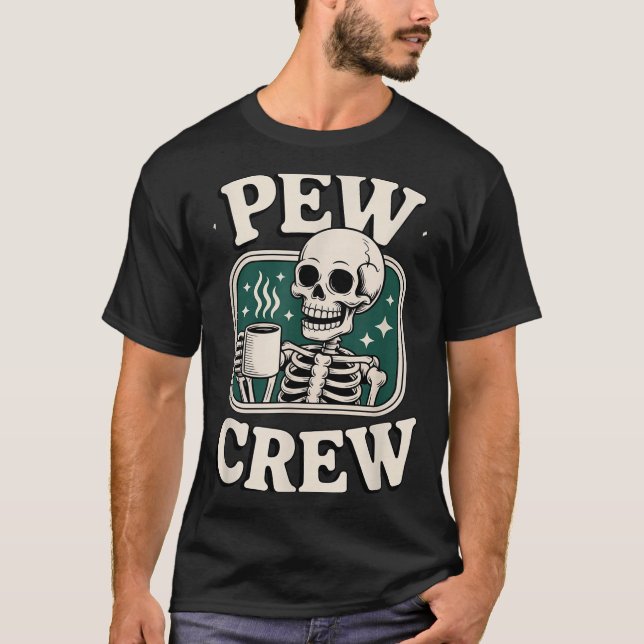 Pew Crew Skeleton With Coffee, Funny Church Tee  (Front)