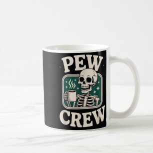Pew Crew Skeleton With Coffee, Funny Church Tee  Coffee Mug