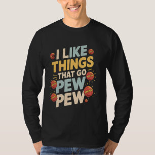Pew Like Things That Go Pew Funny Gift T-Shirt