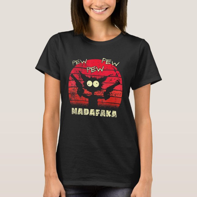 Pew Pew Madafaka Cat Crazy Cat Retro Graphic Peng  T-Shirt (Front)