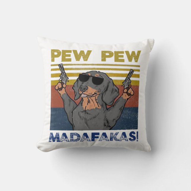 Pew Pew Madafakas Dachshund Throw Pillow (Front)