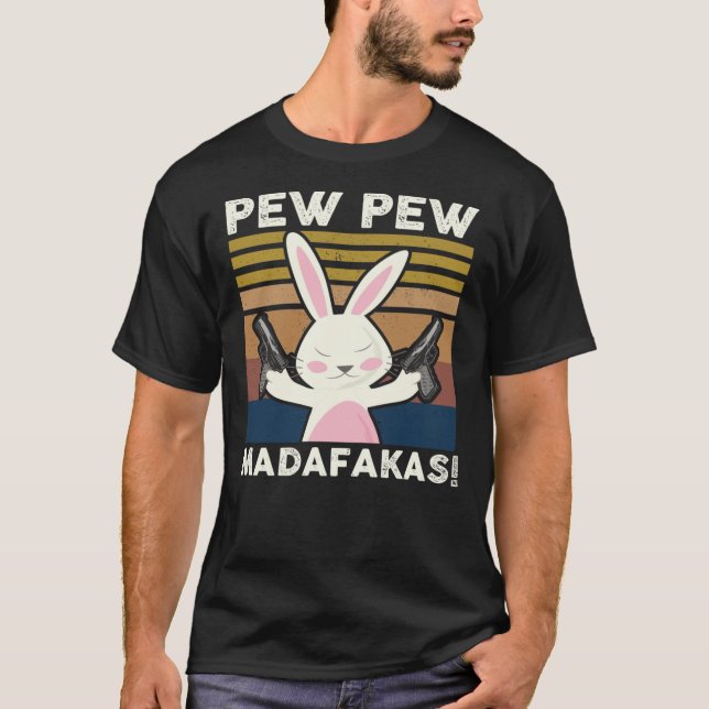 Pew Pew Madafakas Funny Bunny Lovers Gift Rabbit C T-Shirt (Front)