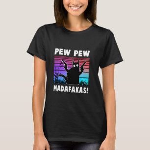 Pew Pew Madafakas Funny Ca T-Shirt