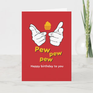 Pew Pew Pew Happy Birthday To You Funny Card