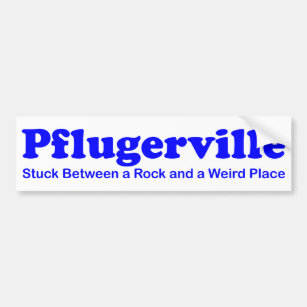 Pflugerville - Stuck Between a Rock & Weird Place Bumper Sticker