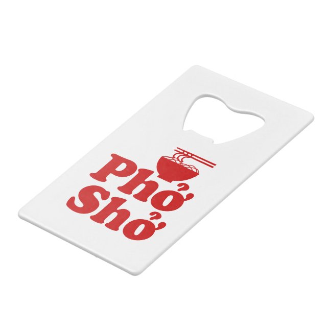 Phở Shở Credit Card Bottle Opener (Front Angled)