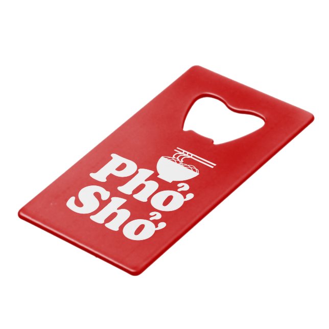 Phở Shở Credit Card Bottle Opener (Front Angled)