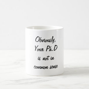 PH.D pas dans la Mug de café de bon sens