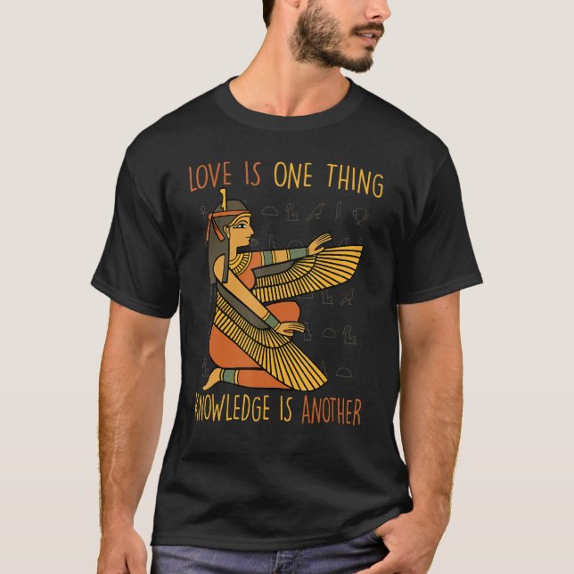 Pharaohs  Love Is One Thing, Knowledge Is Another  T-Shirt (Front)