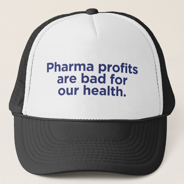 Pharma Profits Are Bad For Our Health  Trucker Hat (Front)
