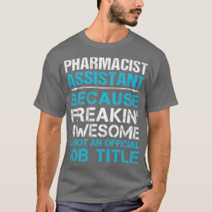 Pharmacist Assistant Freaking Awesome Job Gift Ite T-Shirt
