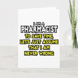 Pharmacist...Assume I Am Never Wrong Card