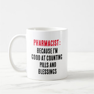 Pharmacist: Because I'm good at counting pills  Coffee Mug
