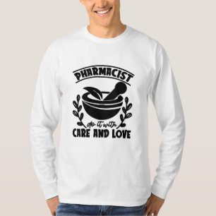 Pharmacist Do It With Care And Love Technician T-Shirt
