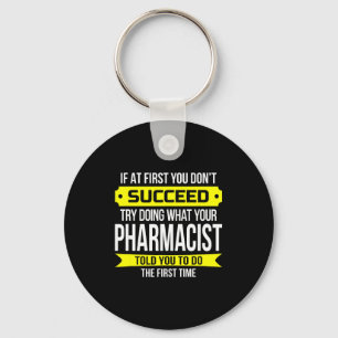 Pharmacist Gits If At First You Don't Succeed Funn Keychain