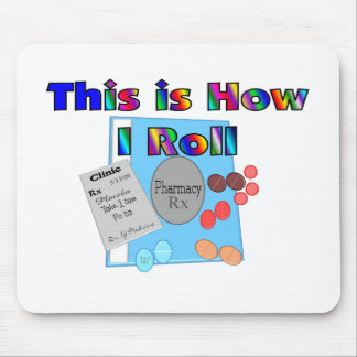Pharmacist HOW I ROLL  Unique Graphics Mouse Pad