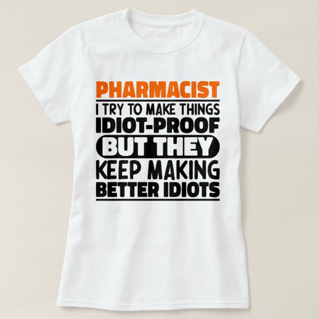 Pharmacist I Try To Make Things Funny Sayings  T-Shirt (Design Front)