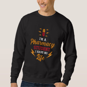 Pharmacist I'm A Pharmacy Student Tech Technician Sweatshirt