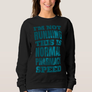 Pharmacist I'm Not Running This Is Normal Pharmacy Sweatshirt