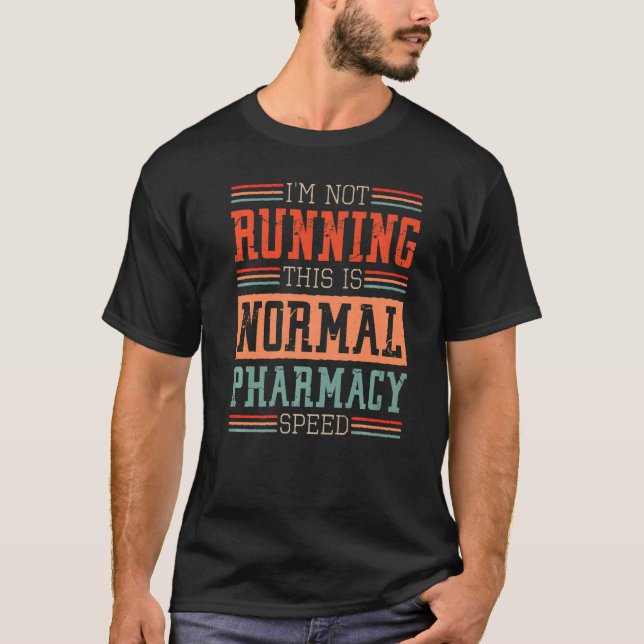 Pharmacist I'm Not Running This Is Normal Pharmacy T-Shirt (Front)
