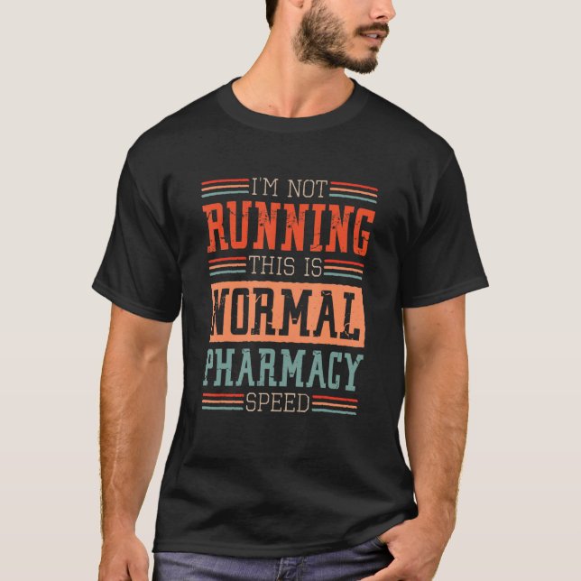 Pharmacist I'm Not Running This Is Normal Pharmacy T-Shirt (Front)