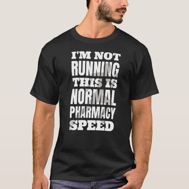 Pharmacist I'm Not Running This Is Normal Pharmacy T-Shirt (Front)