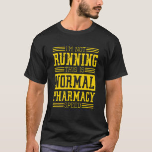Pharmacist I'm Not Running This Is Normal Pharmacy T-Shirt