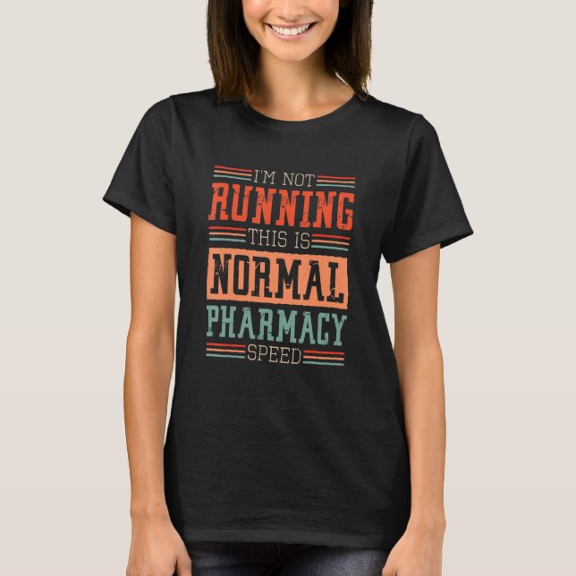 Pharmacist I'm Not Running This Is Normal Pharmacy T-Shirt (Front)