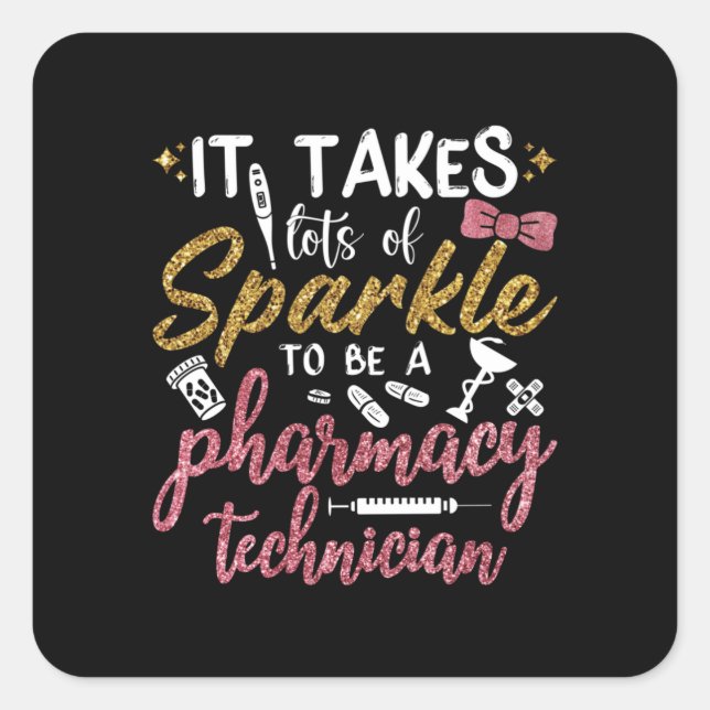 Pharmacist It Takes Lots Of Sparkle Pharmacy Tech Square Sticker (Front)