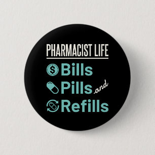 Pharmacist Life Bills Pills and Refills 2 Inch Round Button